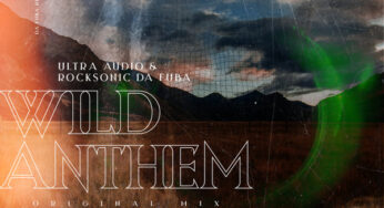 Ultra Audio & Rocksonic Da Fuba – Wild Anthem (Original Mix)