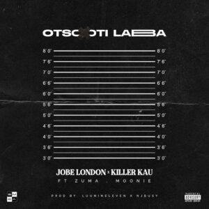 Jobe London & Killer Kau - Otsotsi Laba (feat. MOONIE & Zuma)
