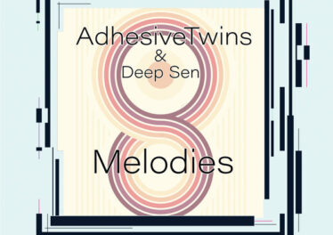 AdhesiveTwins & Deep Sen - Melodies EP
