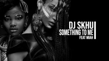 DJ Skhu - Something To Me (feat. Miah)