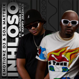 Emotionz DJ & Soa Mattrix - Inhloso (feat. Murumba Pitch & Happy Jazzman)