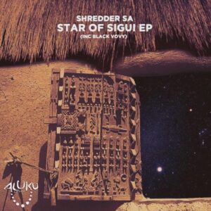 Shredder SA - Star Of Sigui EP