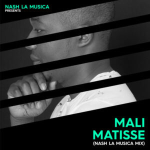 Matisse - Mali (Nash La Musica Mix)