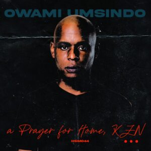 Owami Umsindo - A Prayer for Home, KZN