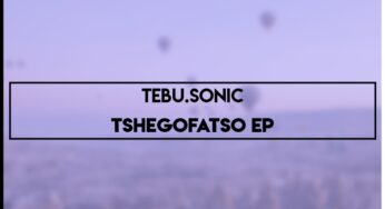 Tebu.Sonic – Tshegofatso EP