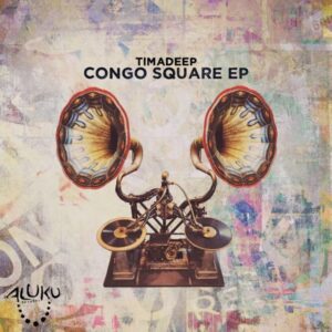 TimAdeep - Congo Square EP
