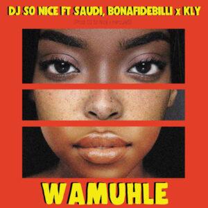 DJ So Nice, Saudi & KLY - Wamuhle (feat. BonafideBilli)