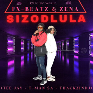 FX-BEATZ - SIZODLULA (feat. ZENA, Tee Jay, T-MAN SA & ThackzinDJ)