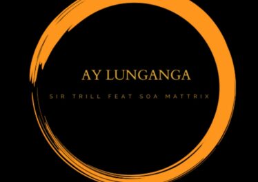 Sir Trill - Ay Lunganga (feat. Soa Mattrix)