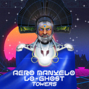 Aero Manyelo & Lo-Ghost - Towers (Remix)
