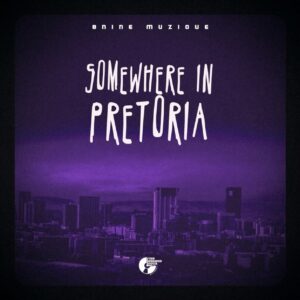 8nine Muzique - Somewhere In Pretoria EP