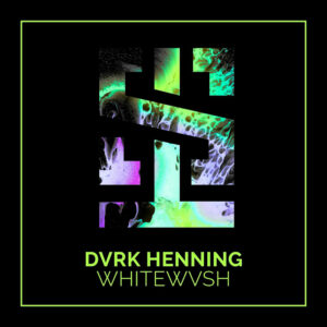 DVRK Henning - Whitewvsh EP