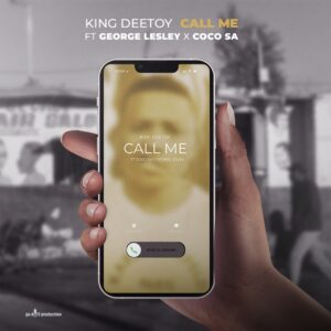 King Deetoy - Call Me (feat. George Lesley & Coco SA)