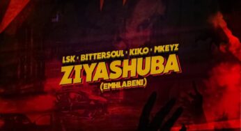 LSK, Bittersoul, Kiko_RSA & Mkeyz – Ziyashuba (Emhlabeni)
