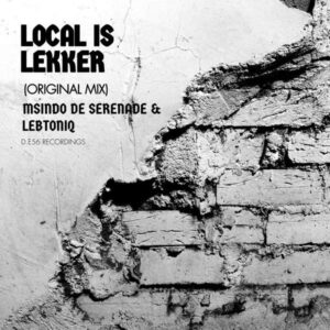 Msindo De Serenade & LebtoniQ - Local Is Lekker