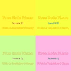 Seventhi DJ - Free Mode Piano (feat. Felo Le Tee & Mellow & Sleazy)