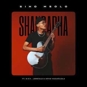 Sino Msolo - Shandapha (feat. S.O.N, Leroyale & Sipho Magudulela)a