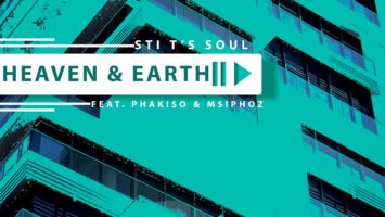 STI T's Soul - Heaven & Earth (feat. Phakiso & Msiphoz)