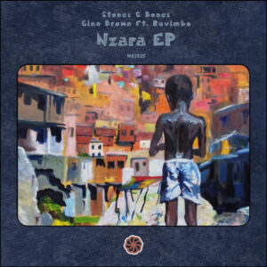 Stones & Bones & Gino Brown - Nzara (feat. Ruvimbo)