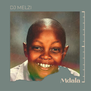 DJ Melzi - Mdala (Album)