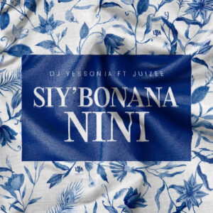 DJ Yessonia - Siy'bonana Nini (feat. Juizee)