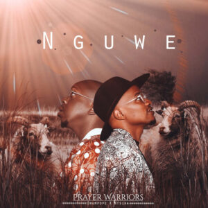 Prayer Warriors, DrumPope & Ntsika - NGUWE