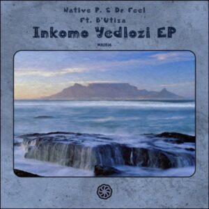 Native P., Dr Feel & B'utiza - Inkomo Yedlozi EP