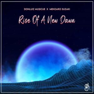 Donluiz Musicue & Menzaro Suzaki - Rise Of A New Dawn EP