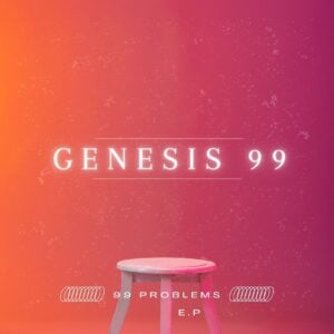 Genesis 99 - 99 Problems EP