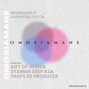 InfernoDeep & Gladiators Deep SA - O Mosiamane (Incl. Remixes)