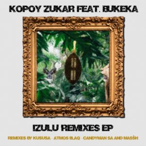 Kopoy Zukar, Bukeka - Izulu (Remixes)