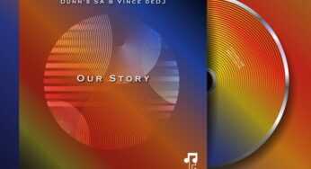 Dunn’s SA & Vince deDJ – Our Story EP