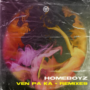 Homeboyz - Ven Pa Ka (Remixes)