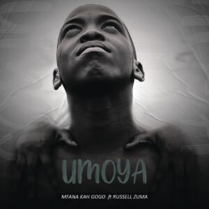 Mfana Kah Gogo - Umoya (feat. Deep Sen, King Talkzin, Russel Zuma & Knight SA)
