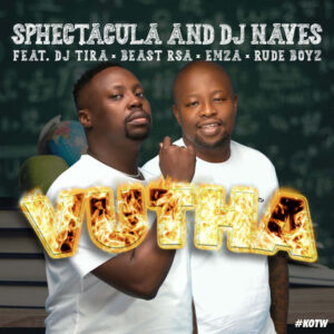 SPHEctacula And DJ Naves - Vutha (feat. Beast RSA, DJ Tira, Emza & Rude Boyz)