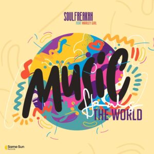Soulfreakah - Music Heals The World (feat. Marley Girl)