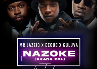 Mr JazziQ, EeQue & Guluva - Nazoke (Akana zol) (feat. Jandas & Zan'Ten)