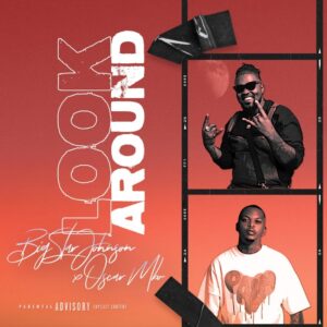 BigStar Johnson & Oscar Mbo - Look Around