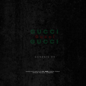 Genesis 99, DJ Maphorisa & MDU aka TRP - Gucci