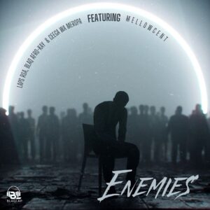 Laps RSA, BlaQ Afro-Kay & Ceega Wa Meropa - Enemies (feat. MellowCent)