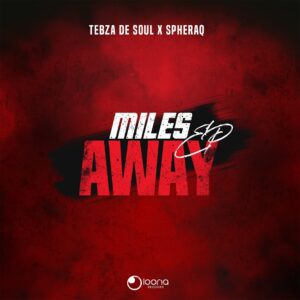 Tebza De SouL & SpheraQ - Miles Away EP