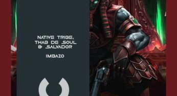 Native Tribe, Thab De Soul & Salvador – Imbazo