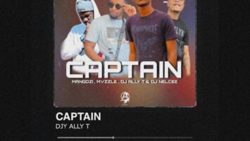 DJ Ally T - Captain (feat. Mvzzle, Mangozi & DJ Nelcee)