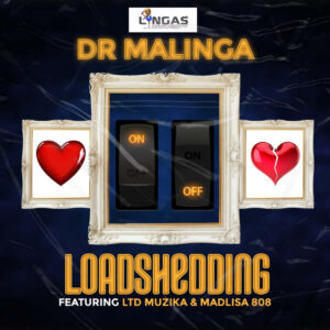 Dr Malinga - Loadshedding (feat. LTD Muzika & Madlisa 808)