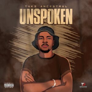 Tukz Ancestral - Unspoken (Album)