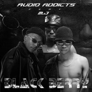 Audio Addicts - Black Berry (feat. M.J)