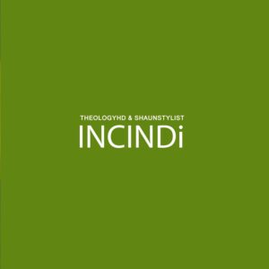 TheologyHD & Shaunstylis - Incindi