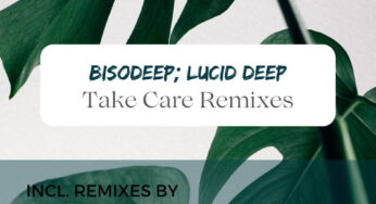 BisoDeep & Lucid Deep – Take Care (Remixes)