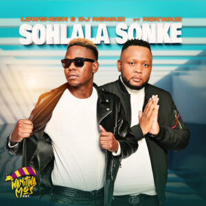 Lowsheen & DJ Ngwazi - Sohlala Sonke (feat. Nokwazi)