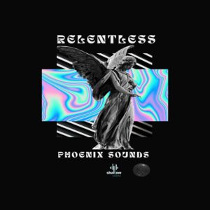 Phoenix Sounds - Relentless EP